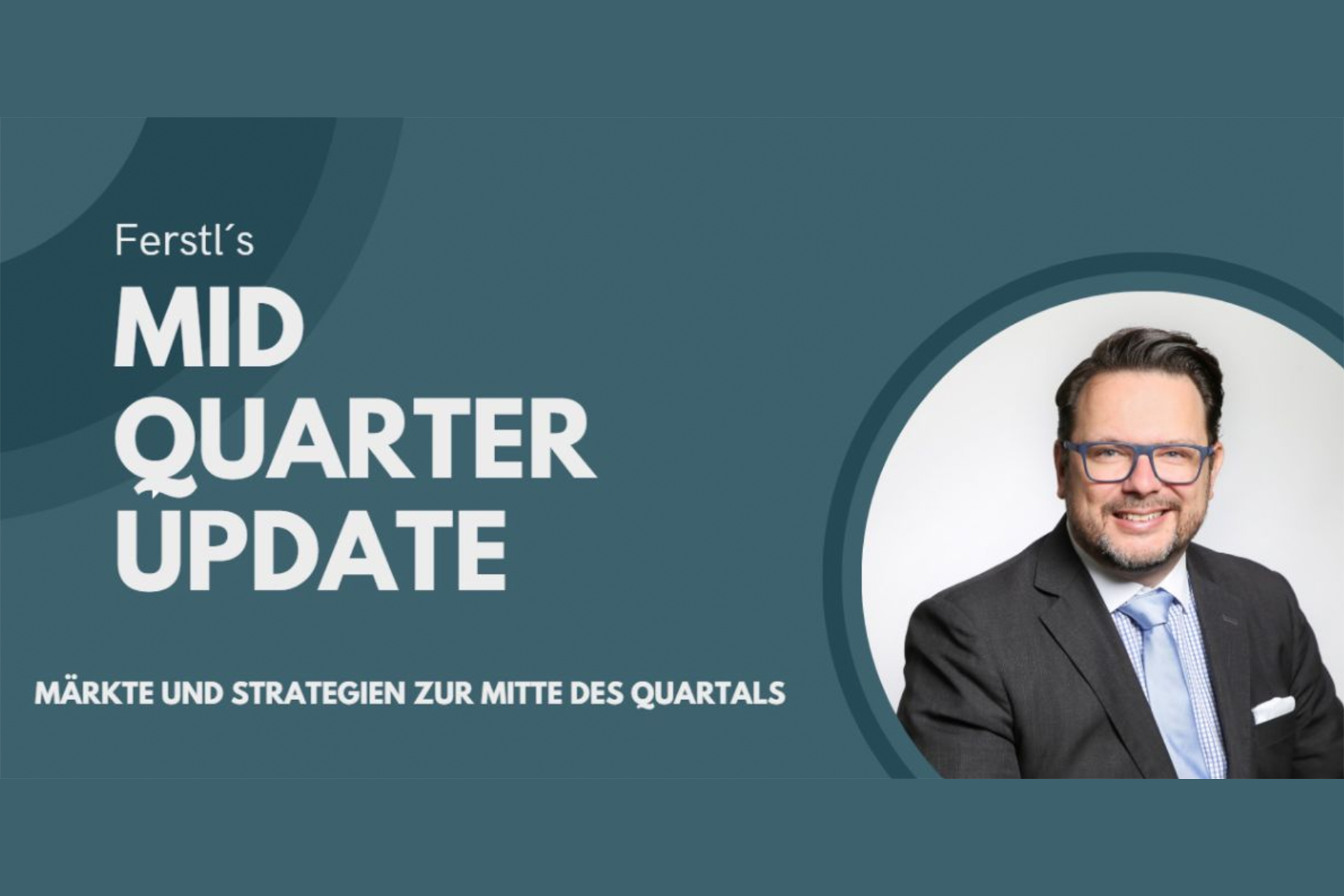 <br>Ferstl's Mid-Quarter Update